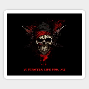 A pirates life for me Magnet